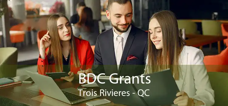BDC Grants Trois Rivieres - QC