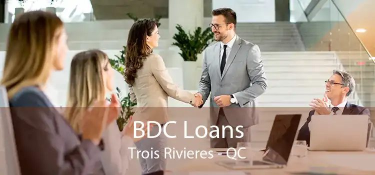 BDC Loans Trois Rivieres - QC