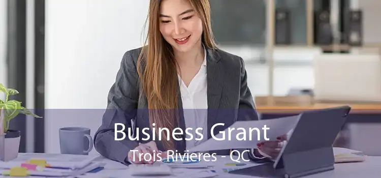 Business Grant Trois Rivieres - QC