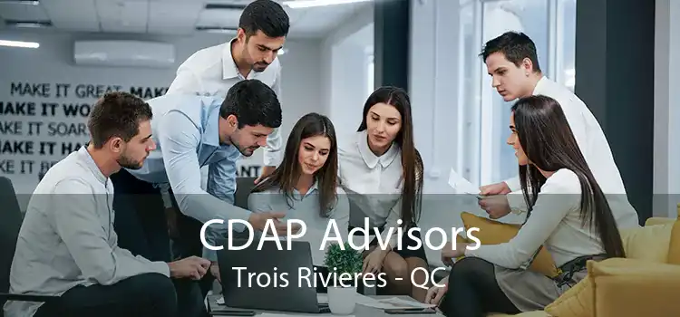 CDAP Advisors Trois Rivieres - QC