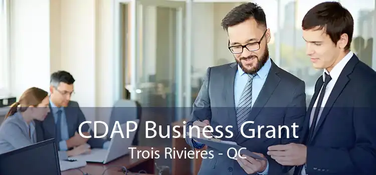 CDAP Business Grant Trois Rivieres - QC