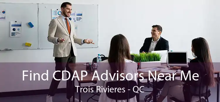 Find CDAP Advisors Near Me Trois Rivieres - QC